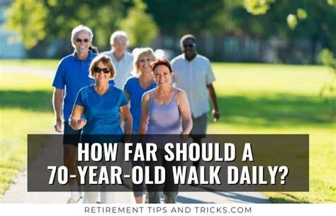 How far should a 70 year old walk every day?