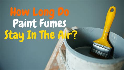 How Long Are Paint Fumes Toxic?