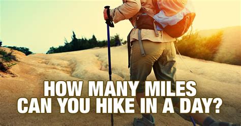 How many miles can you hike in 7 hours?