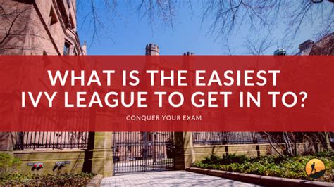 What Is The Easiest Ivy League To Get?