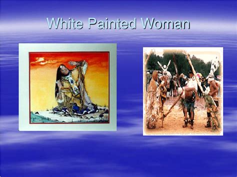 What Is The Story Of The White Painted Woman?