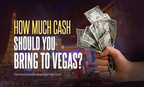 How Much Cash Should I Bring To Vegas?