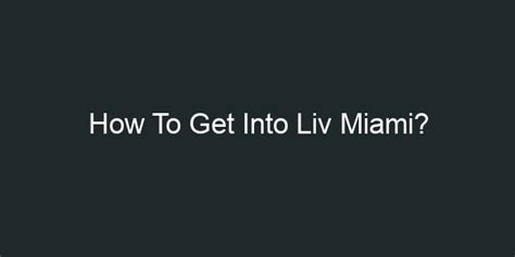 Is it easy to get into LIV?