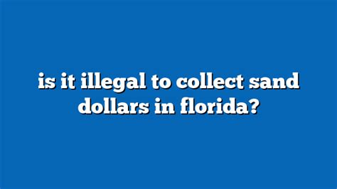 Is it illegal to pick up sand dollars in Florida?