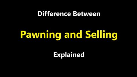 What Is The Difference Between Pawn And Sell?