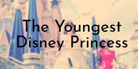 What Is The Youngest Disney?